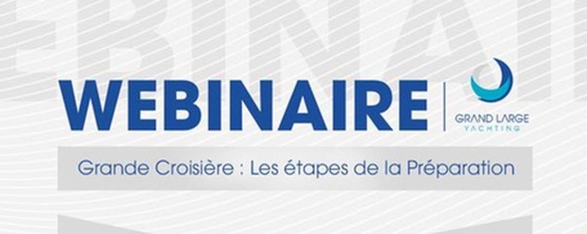 Grand Large Services: A Webinar to Understand the Stages of a Long Cruise